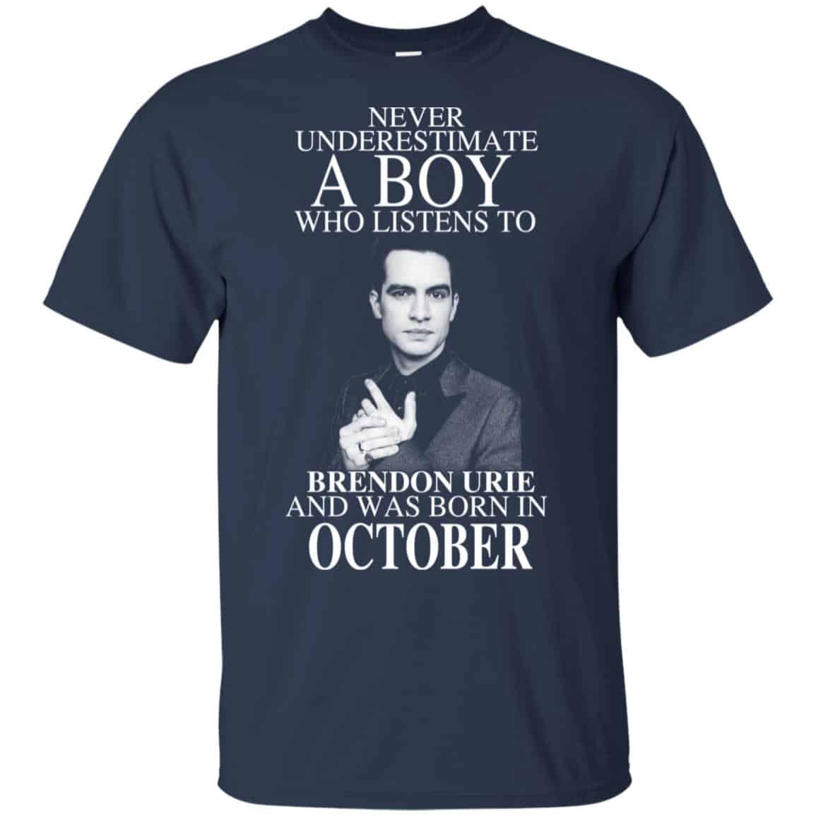 A Boy Who Listens To Brendon Urie And Was Born In October T-Shirts, Hoodie, Tank