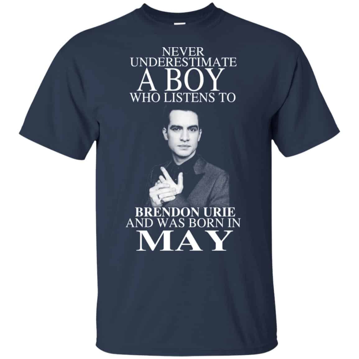 A Boy Who Listens To Brendon Urie And Was Born In May T-Shirts, Hoodie, Tank