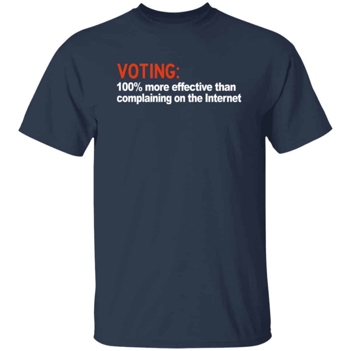 Voting 100% More Effective Than Complaining On The Internet Shirt, Hoodie, Tank