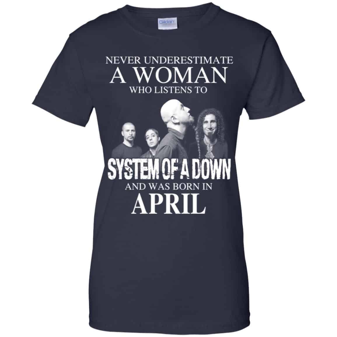 A Woman Who Listens To System Of A Down And Was Born In April T-Shirts, Hoodie, Tank
