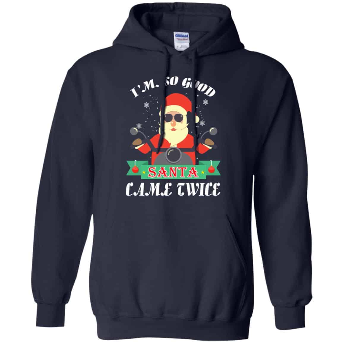 I’m So Good Santa Came Twice Christmas Shirt, Hoodie, Tank