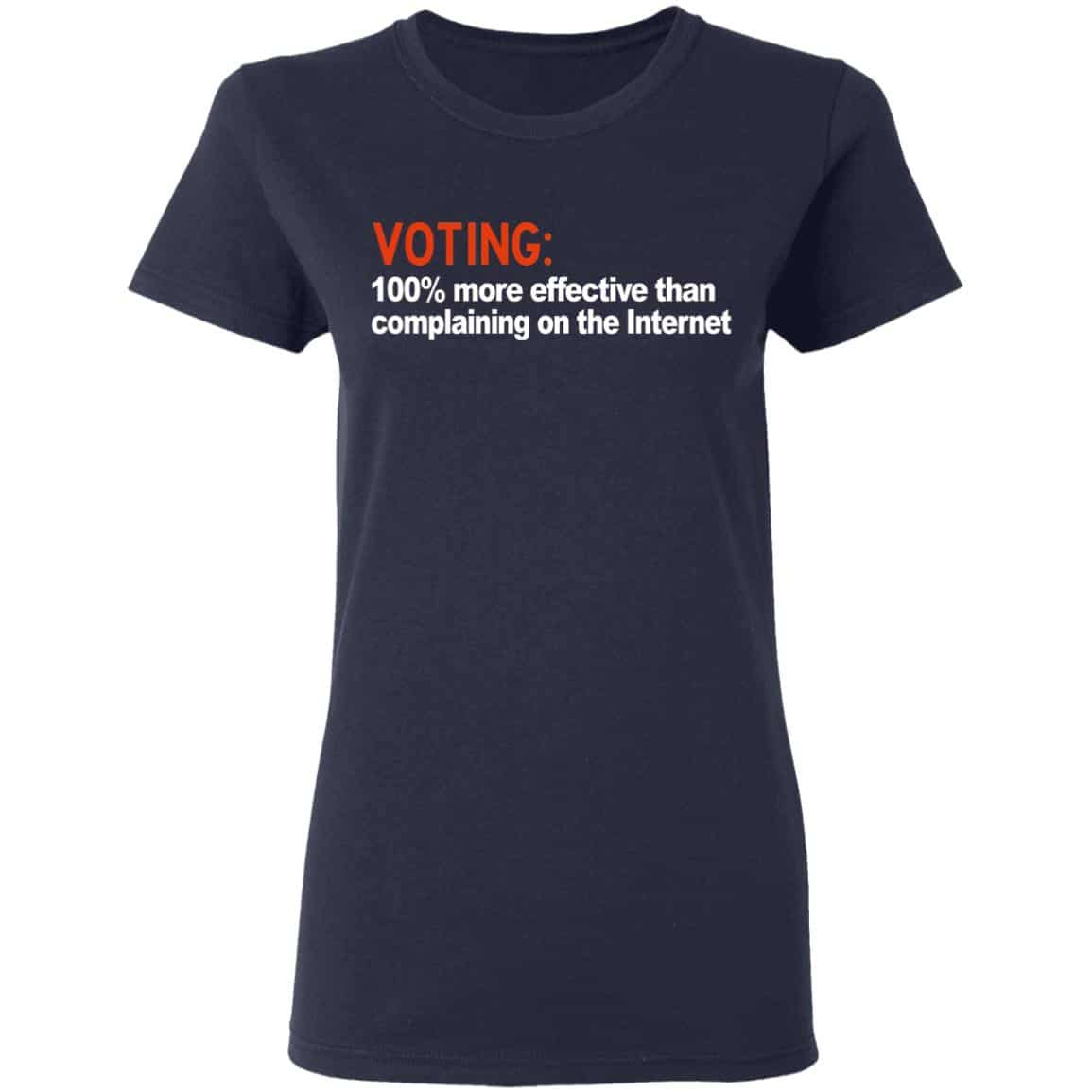 Voting 100% More Effective Than Complaining On The Internet Shirt, Hoodie, Tank