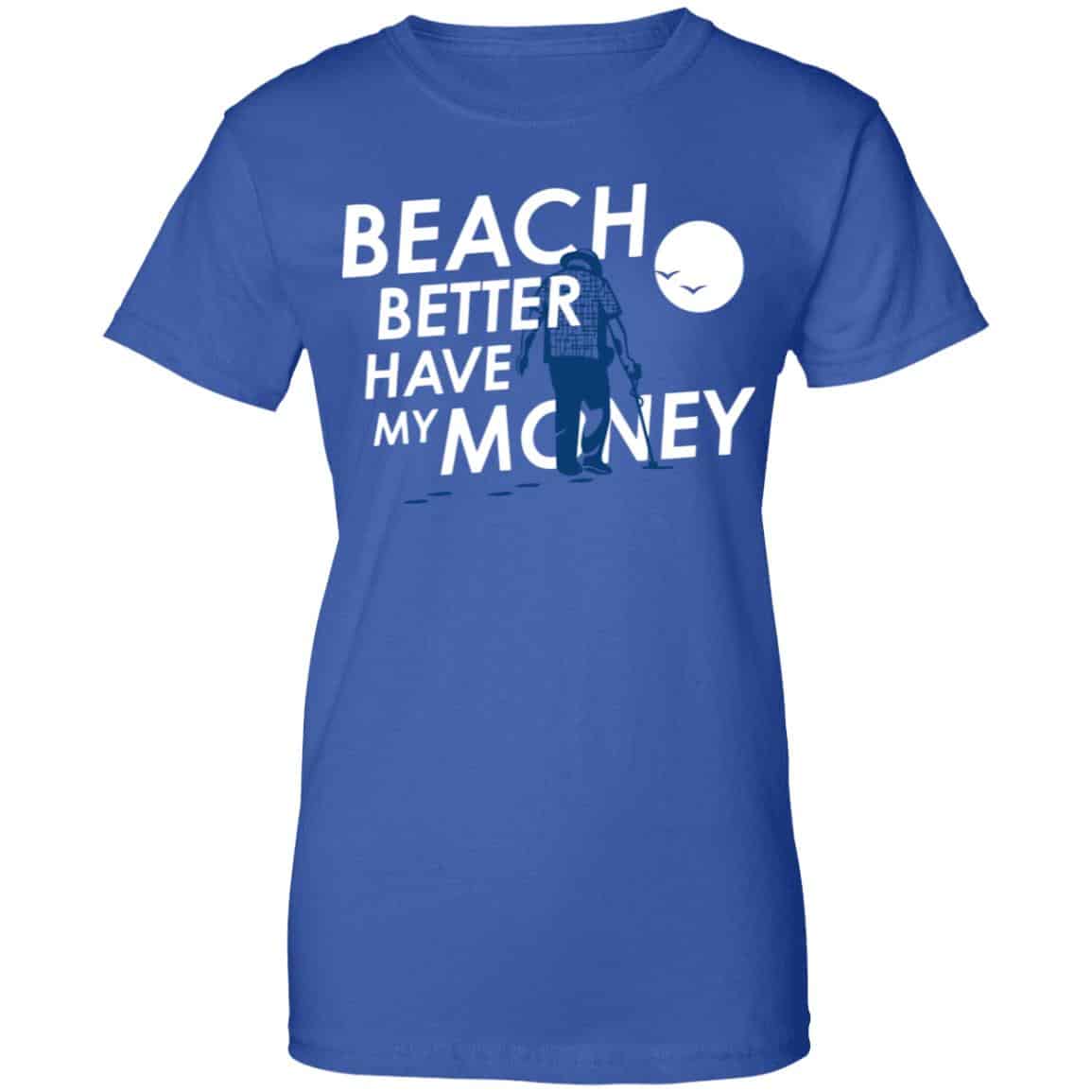 Beach Better Have My Money Shirt, Hoodie, Tank