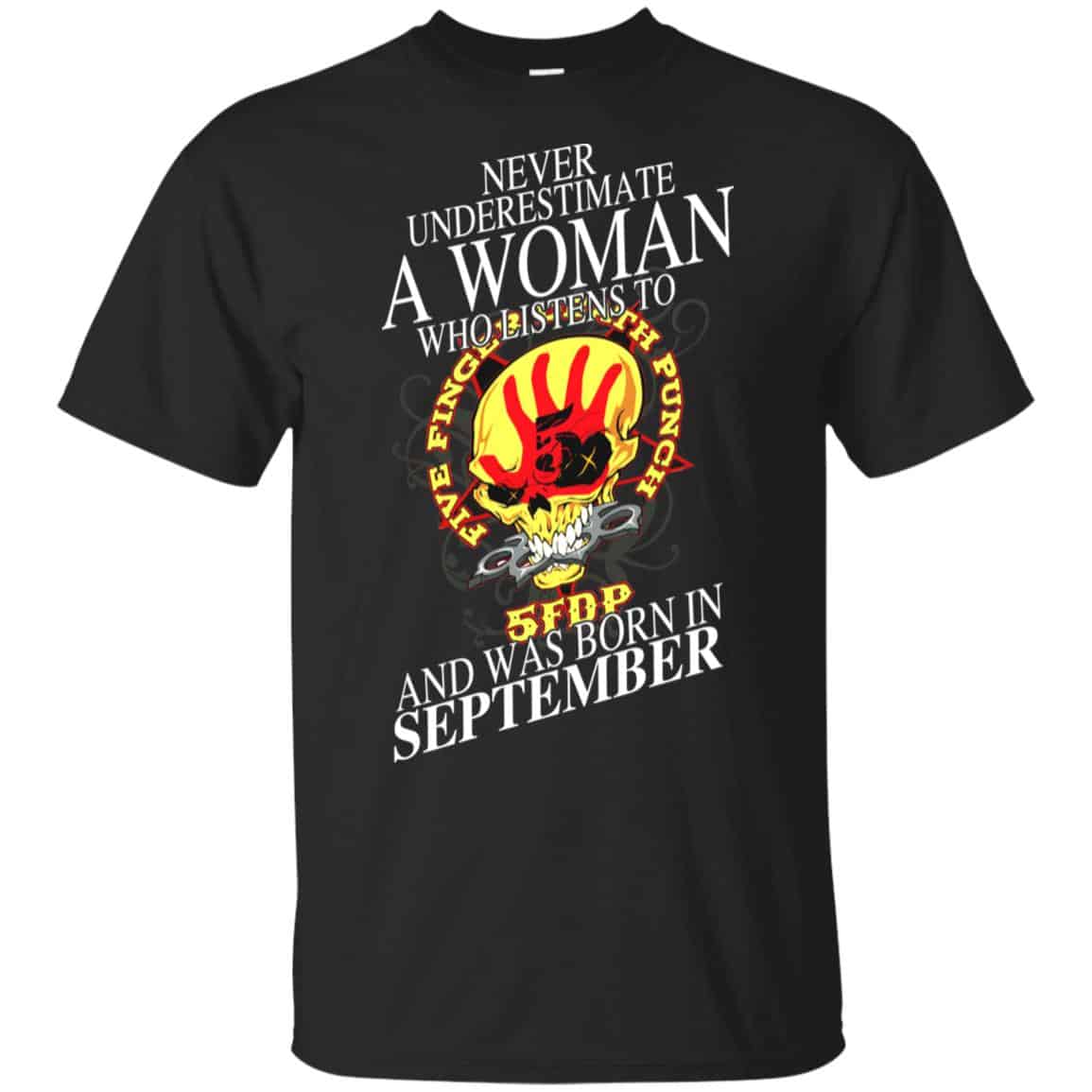 A Woman Who Listens To Five Finger Death Punch And Was Born In September T-Shirts, Hoodie, Tank
