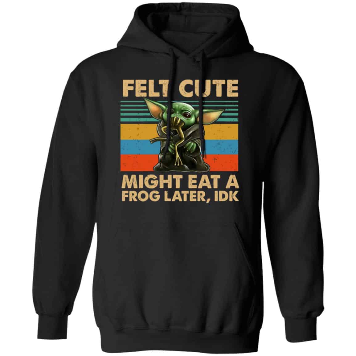 Felt Cute Might Eat A Frog Later IDK Shirt, Hoodie, Tank