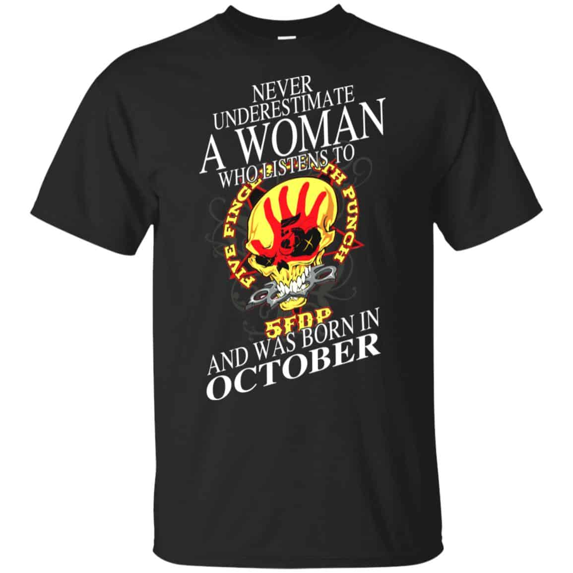 A Woman Who Listens To Five Finger Death Punch And Was Born In October T-Shirts, Hoodie, Tank