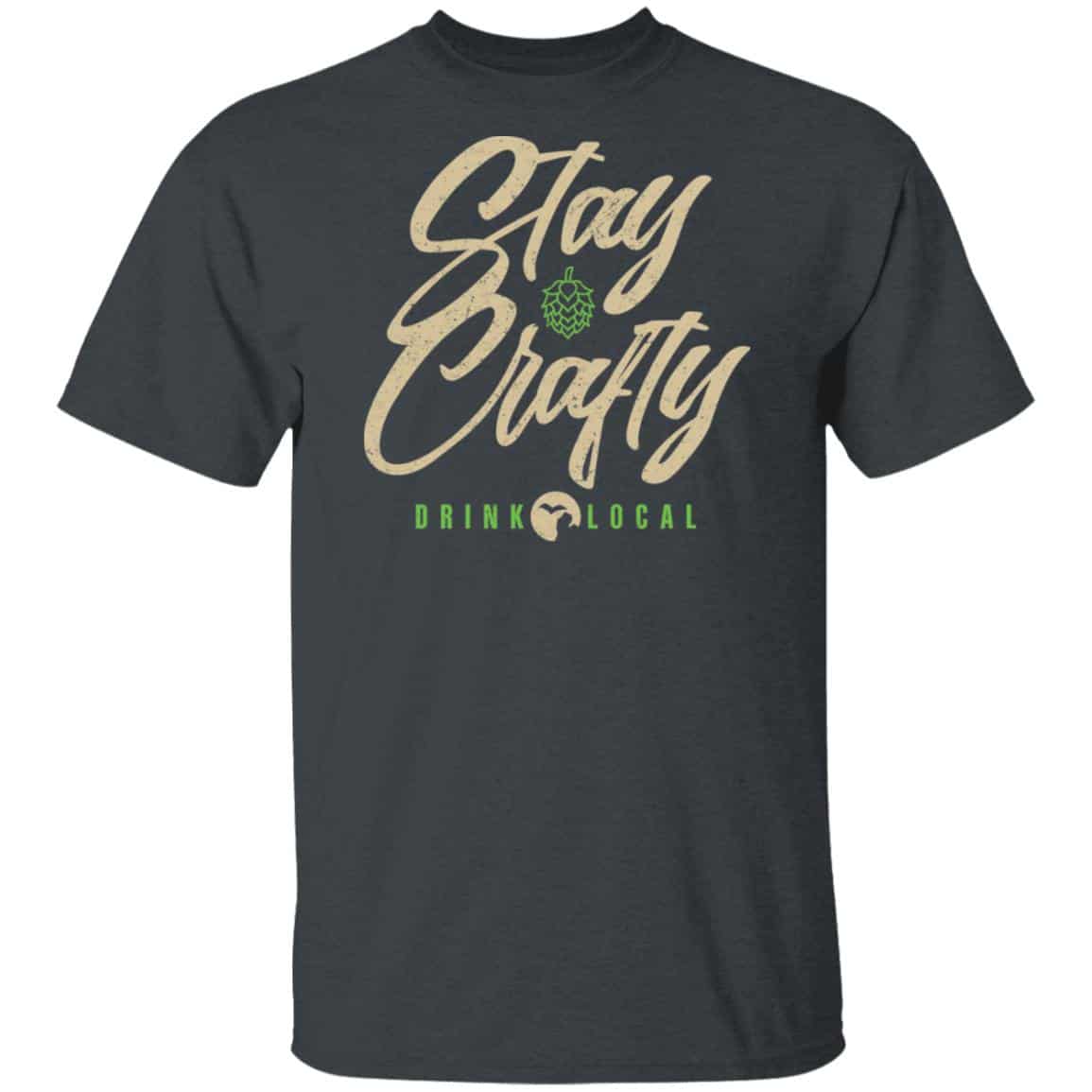 Stay Crafty Drink Local Shirt, Hoodie, Tank