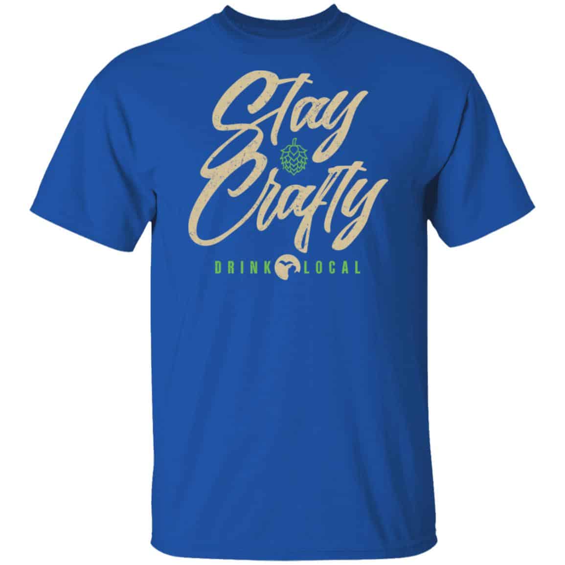 Stay Crafty Drink Local Shirt, Hoodie, Tank