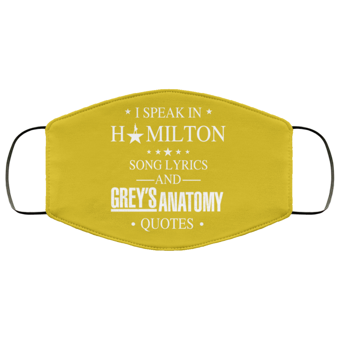 I Speak In Hamilton Song Lyrics And Grey’s Anatomy Quotes Face Mask