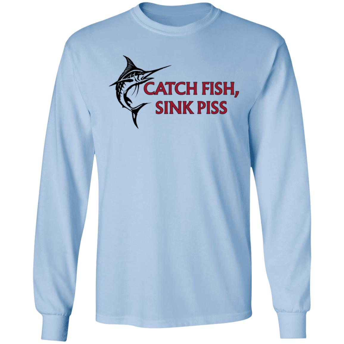 Catch Fish Sink Piss Shirt, Hoodie, Tank