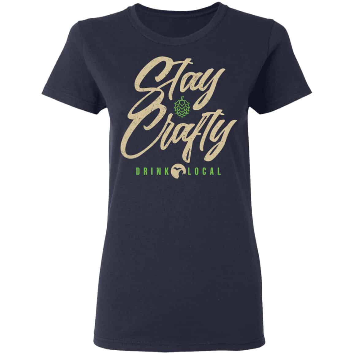 Stay Crafty Drink Local Shirt, Hoodie, Tank
