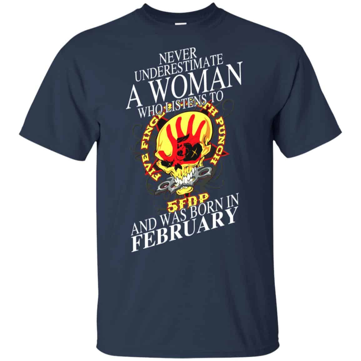 A Woman Who Listens To Five Finger Death Punch And Was Born In February T-Shirts, Hoodie, Tank