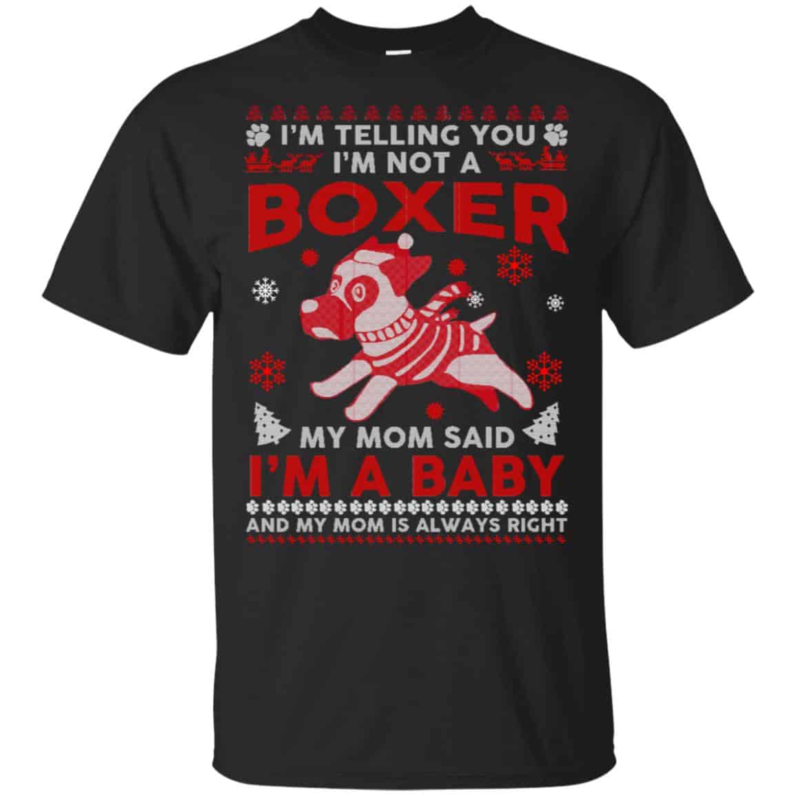 I’m Telling You I’m Not A Boxer My Mom Said I’m A Baby And My Mom Is Always Right T-Shirts, Hoodie, Sweater