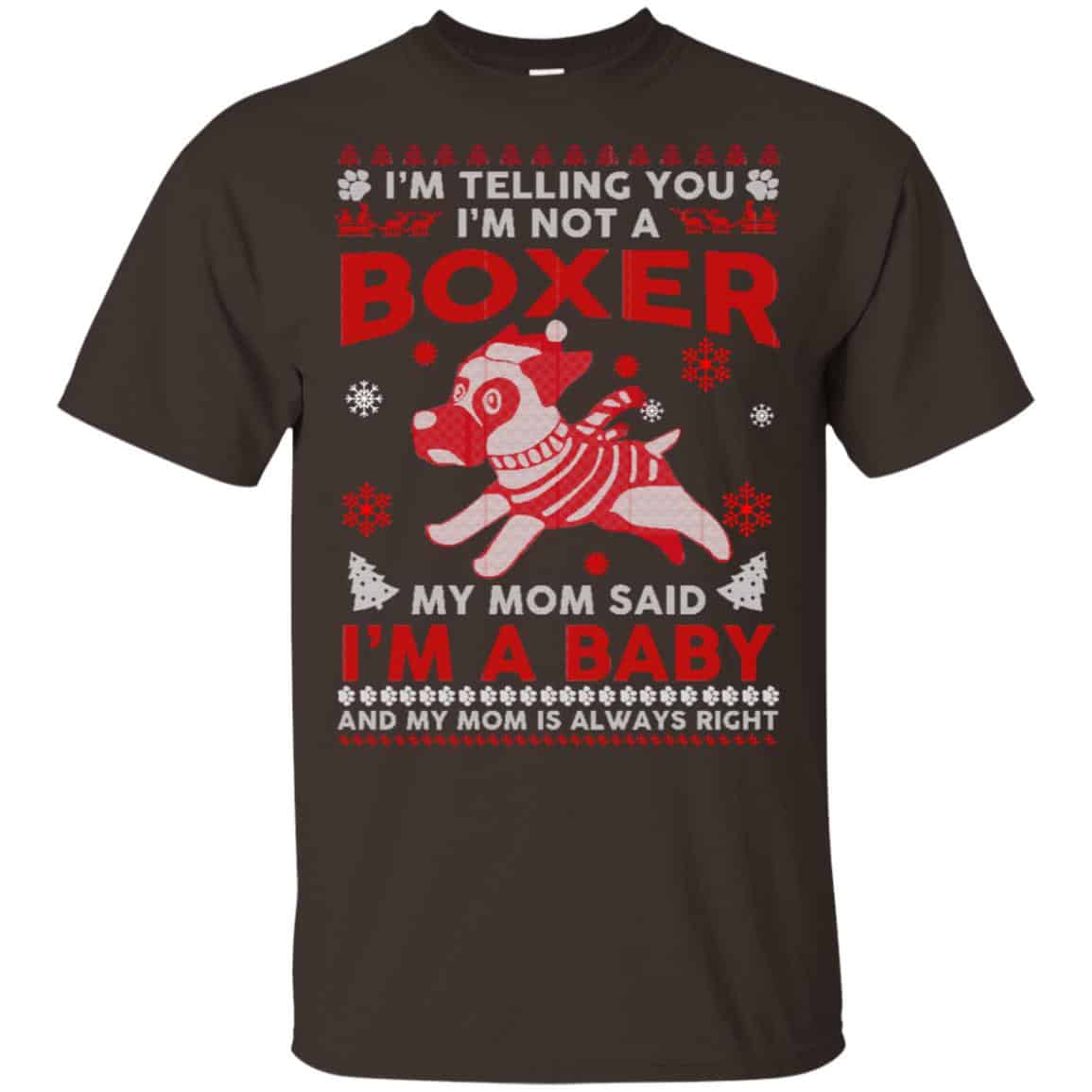 I’m Telling You I’m Not A Boxer My Mom Said I’m A Baby And My Mom Is Always Right T-Shirts, Hoodie, Sweater