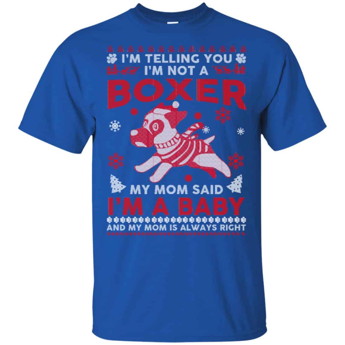 I’m Telling You I’m Not A Boxer My Mom Said I’m A Baby And My Mom Is Always Right T-Shirts, Hoodie, Sweater