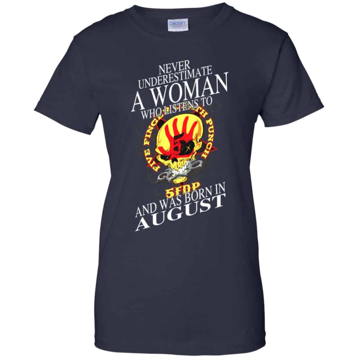 A Woman Who Listens To Five Finger Death Punch And Was Born In August T-Shirts, Hoodie, Tank