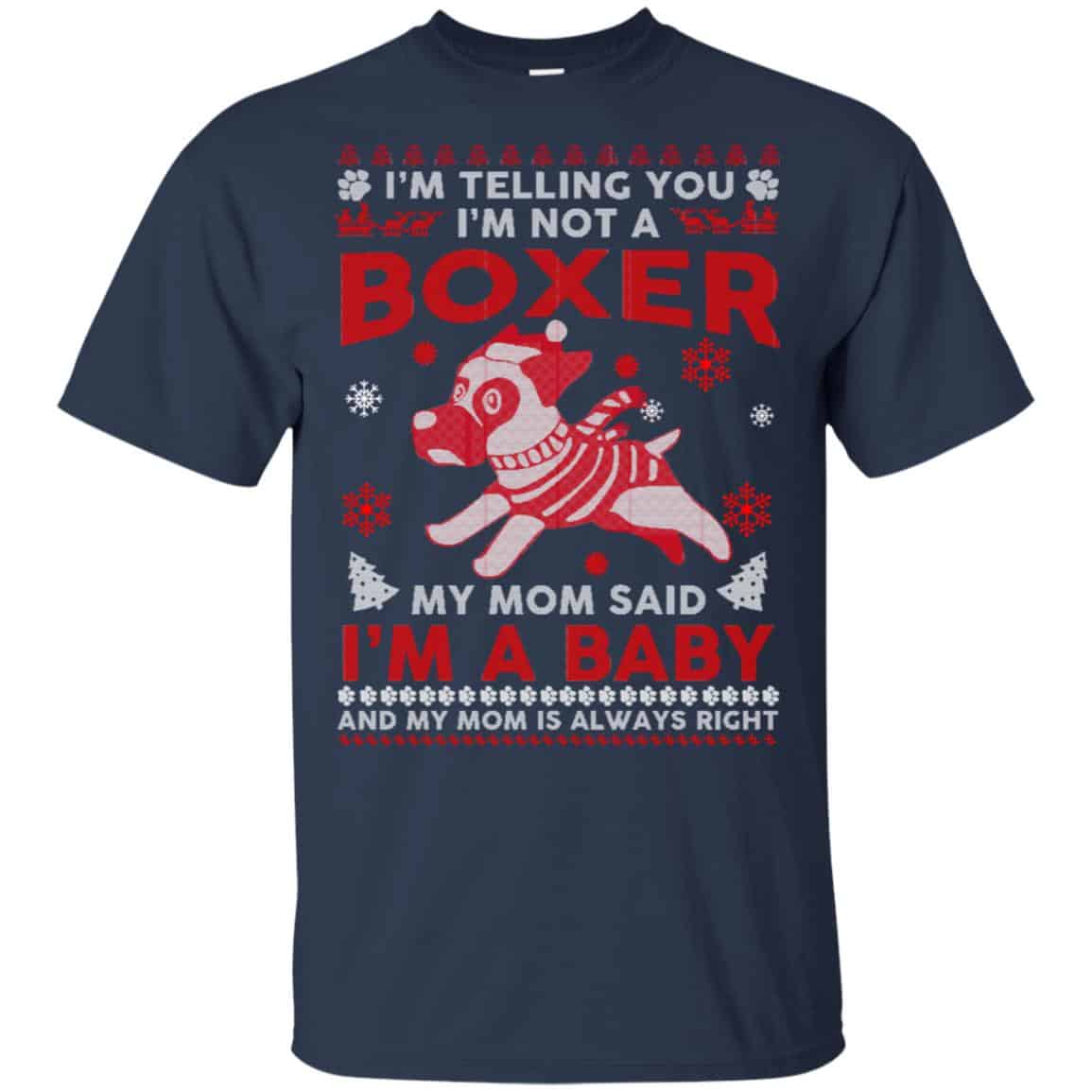 I’m Telling You I’m Not A Boxer My Mom Said I’m A Baby And My Mom Is Always Right T-Shirts, Hoodie, Sweater