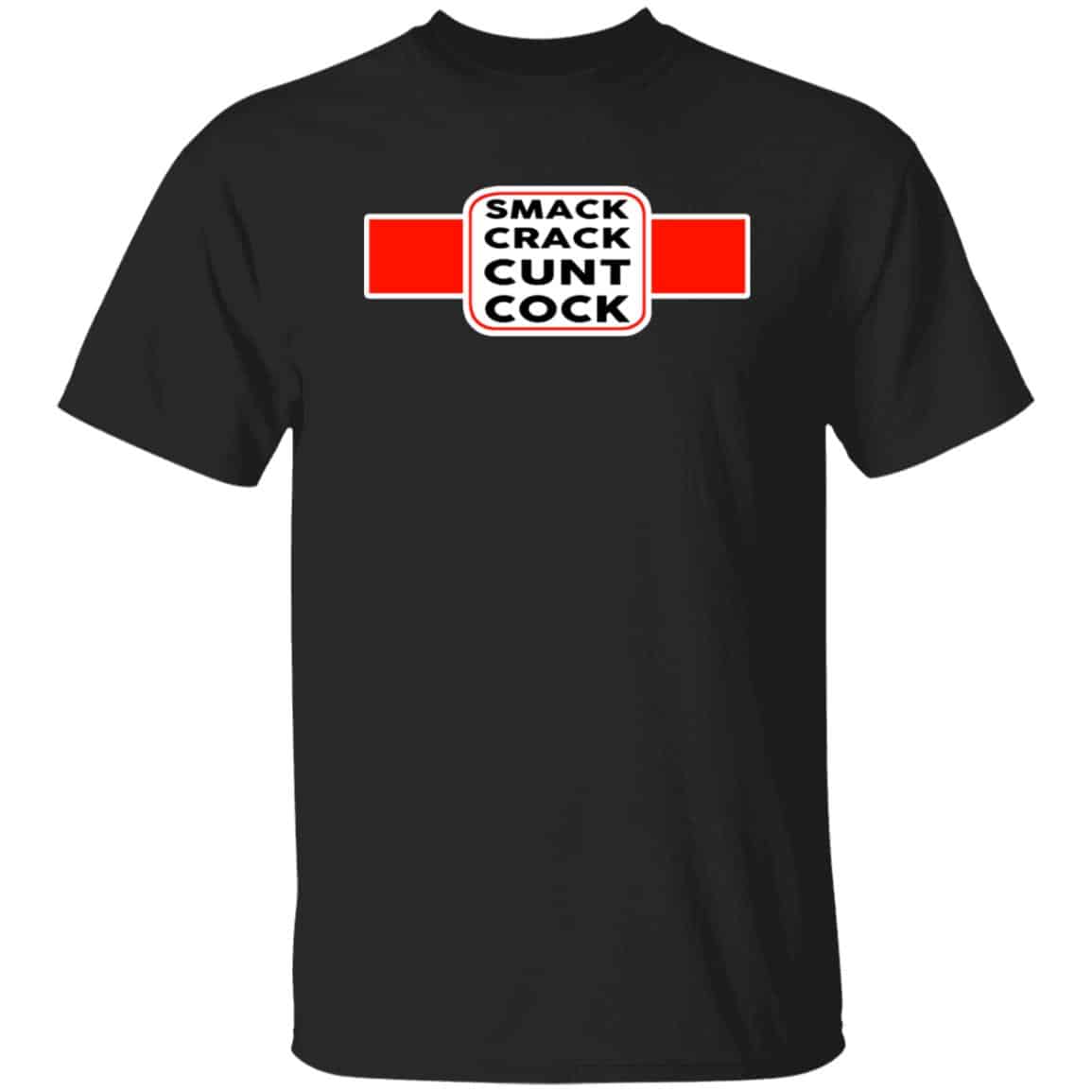 Smack Crack Cunt Cock Shirt, Hoodie, Tank