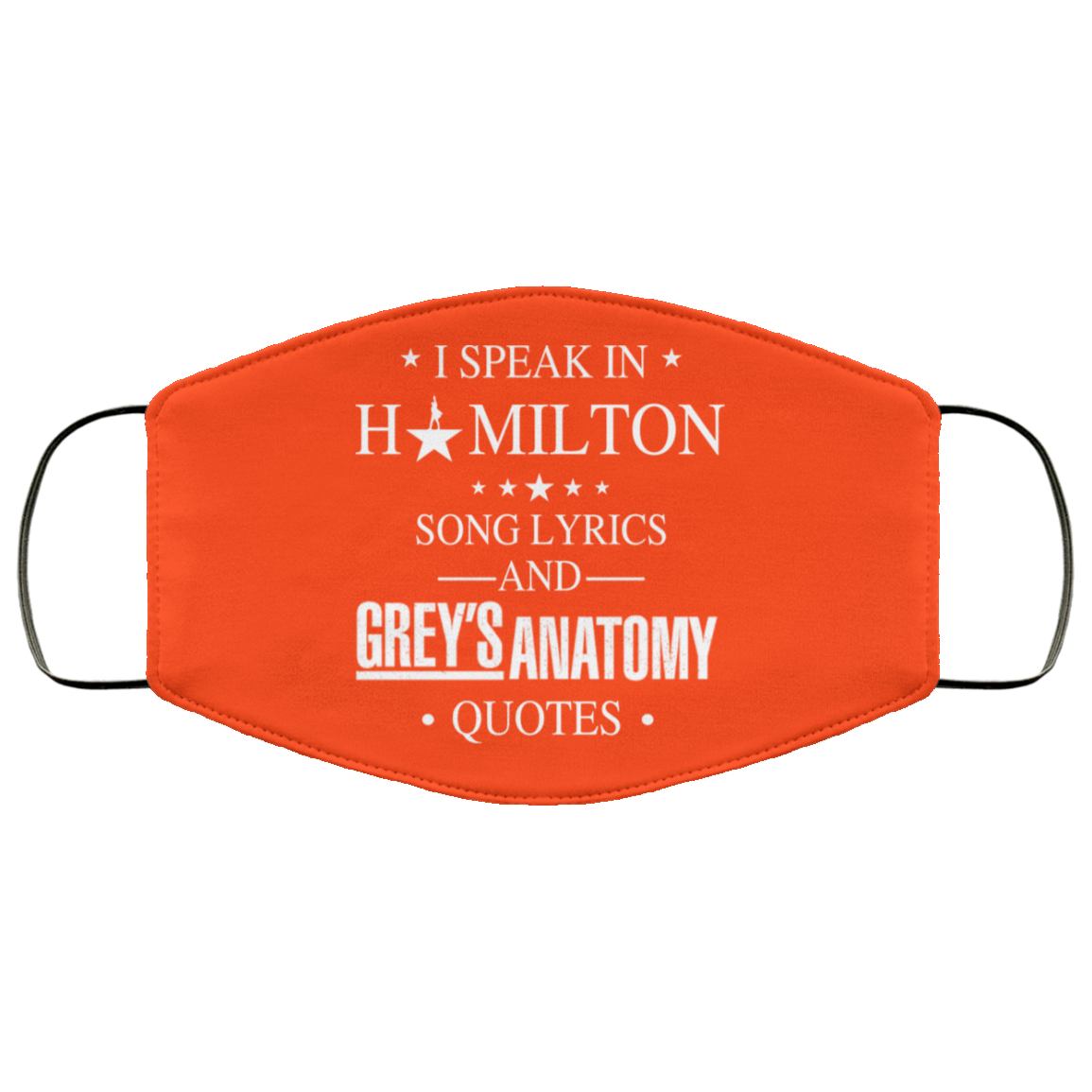 I Speak In Hamilton Song Lyrics And Grey’s Anatomy Quotes Face Mask