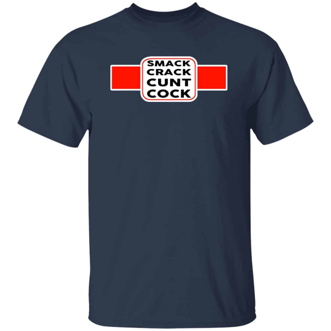Smack Crack Cunt Cock Shirt, Hoodie, Tank