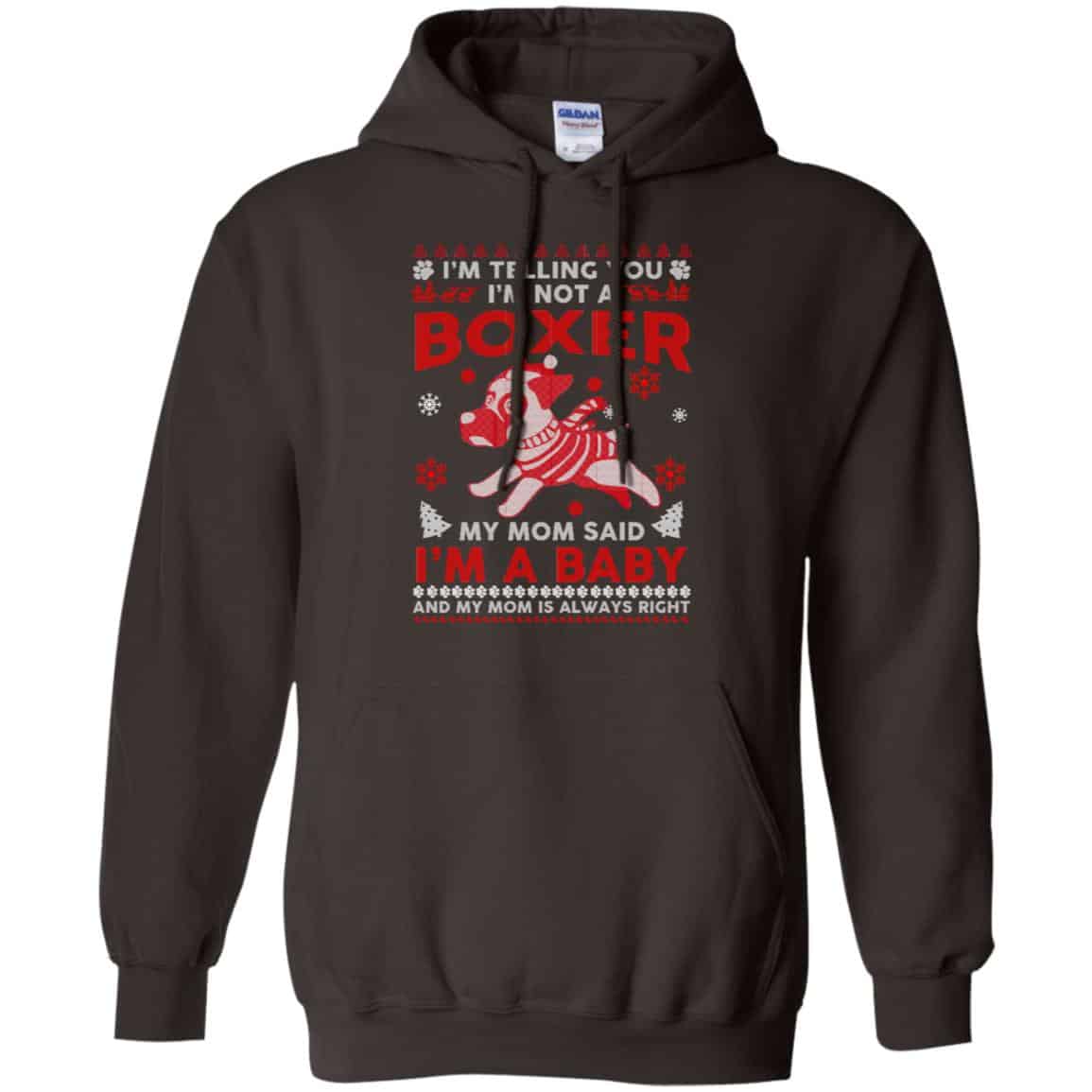 I’m Telling You I’m Not A Boxer My Mom Said I’m A Baby And My Mom Is Always Right T-Shirts, Hoodie, Sweater