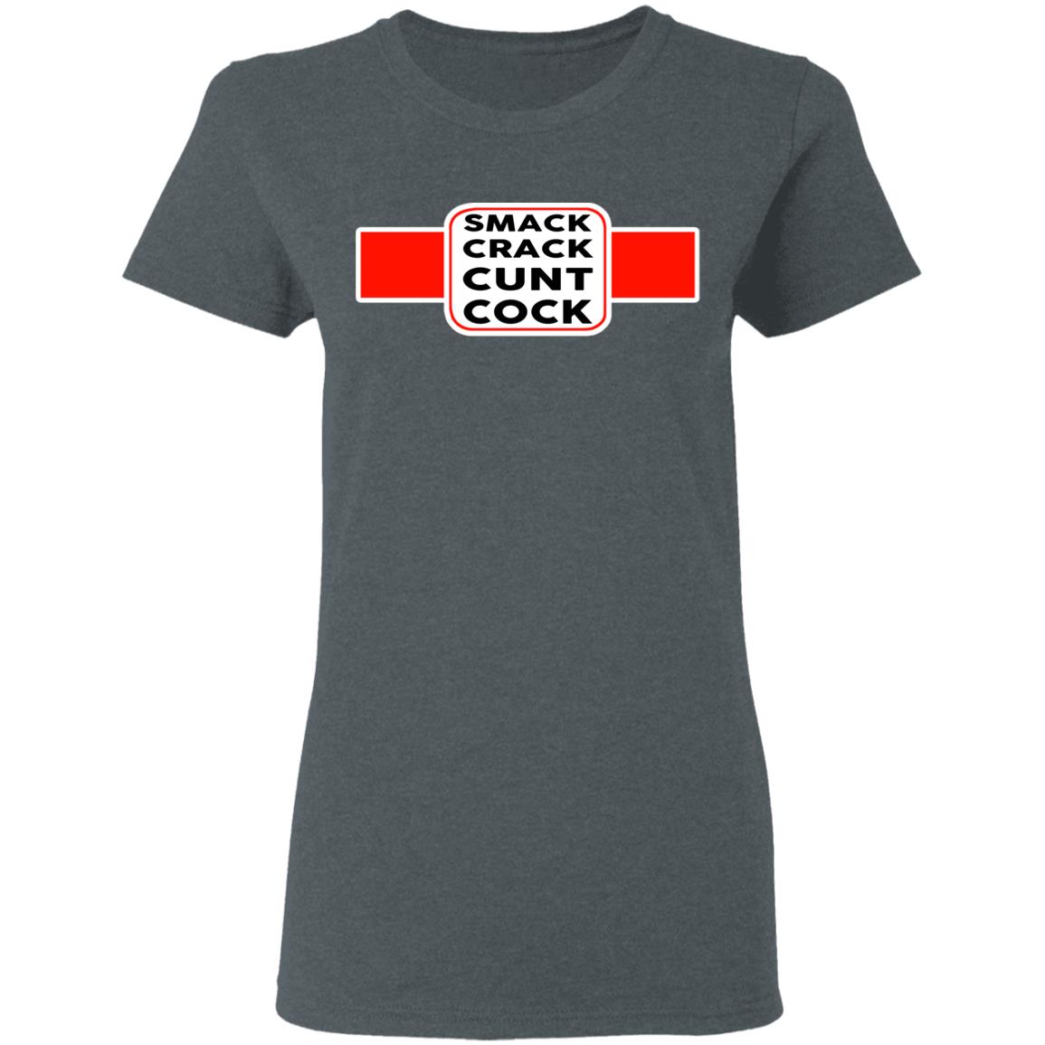 Smack Crack Cunt Cock Shirt, Hoodie, Tank