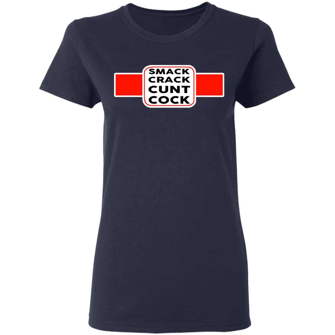 Smack Crack Cunt Cock Shirt, Hoodie, Tank