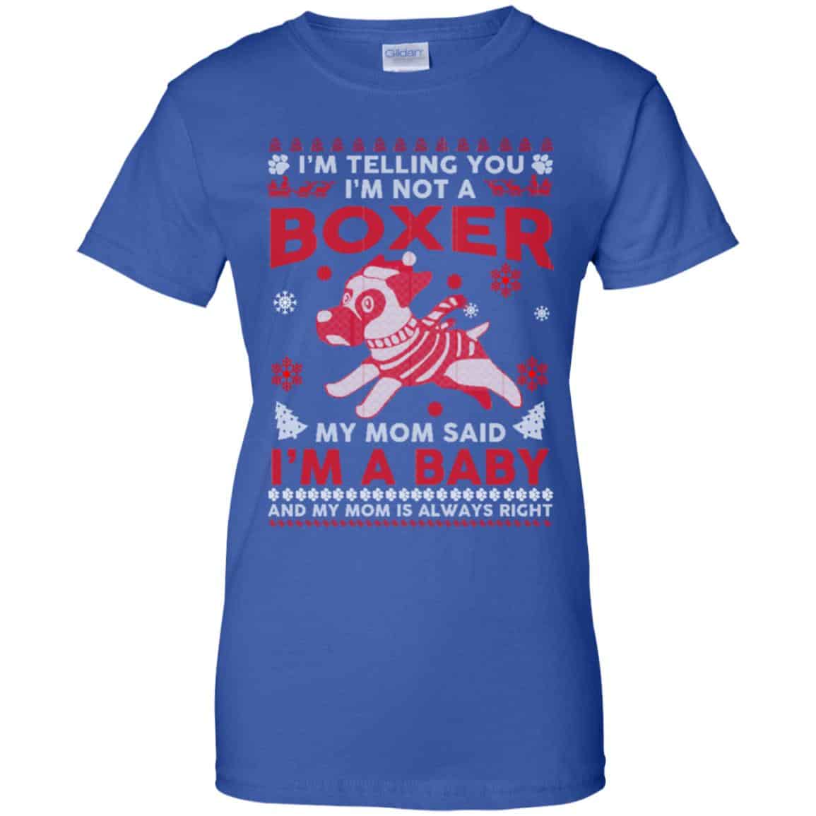 I’m Telling You I’m Not A Boxer My Mom Said I’m A Baby And My Mom Is Always Right T-Shirts, Hoodie, Sweater