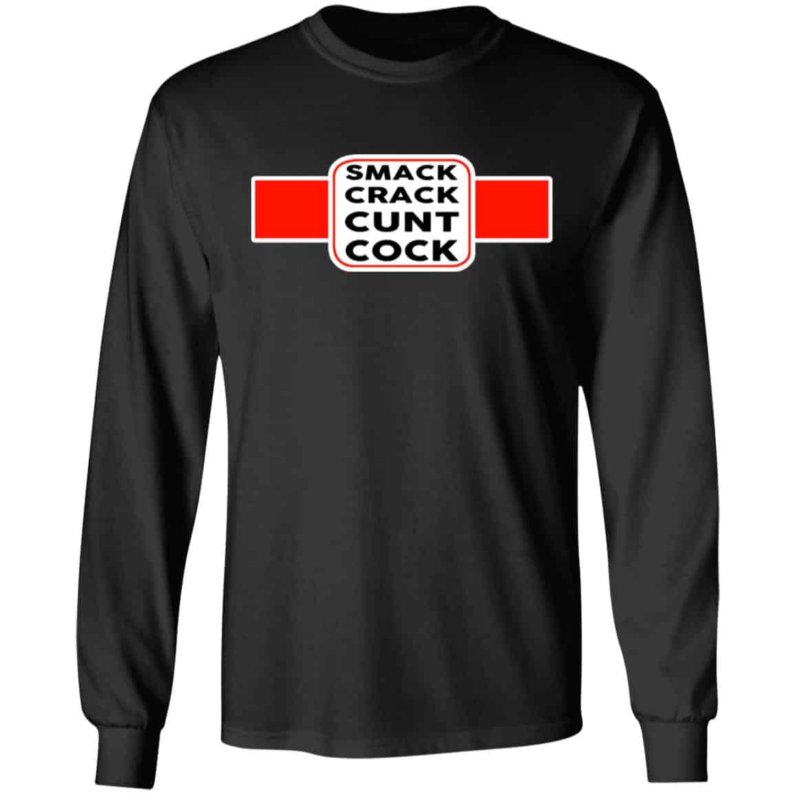 Smack Crack Cunt Cock Shirt, Hoodie, Tank