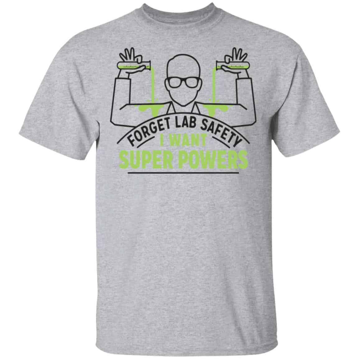 Forget Lab Safety I Want Super Powers Shirt, Hoodie, Tank