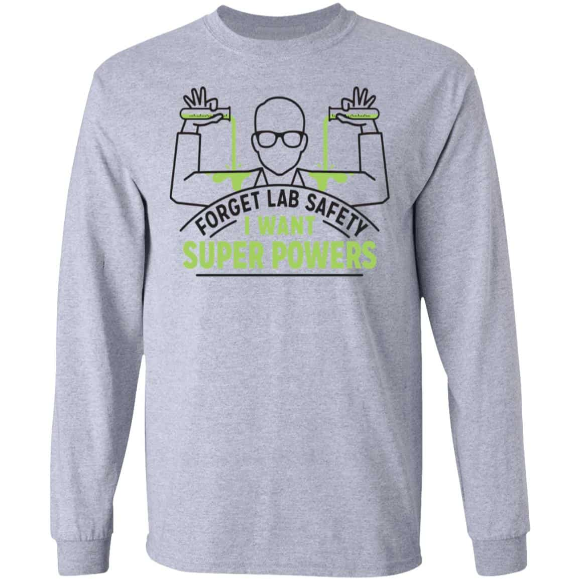 Forget Lab Safety I Want Super Powers Shirt, Hoodie, Tank