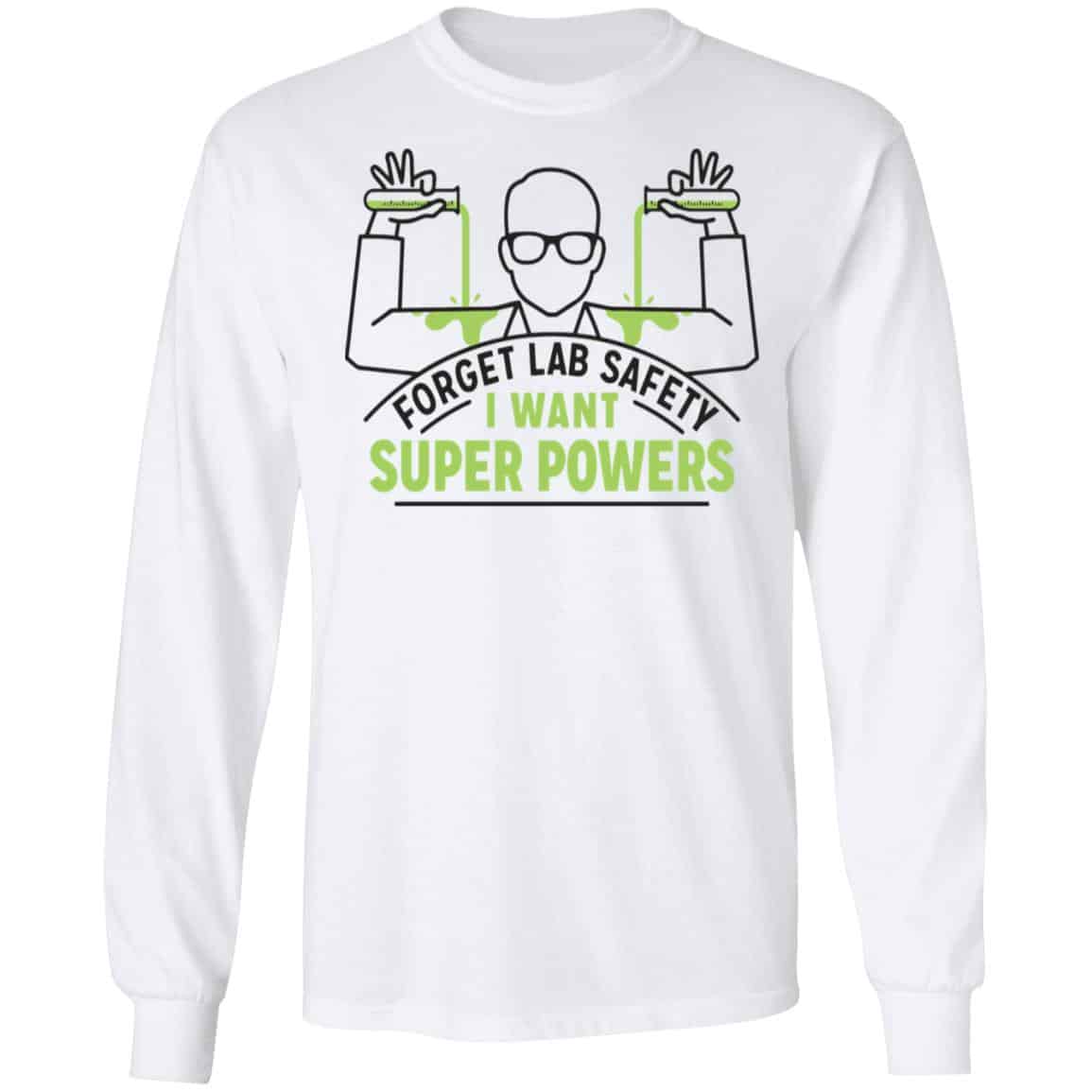Forget Lab Safety I Want Super Powers Shirt, Hoodie, Tank