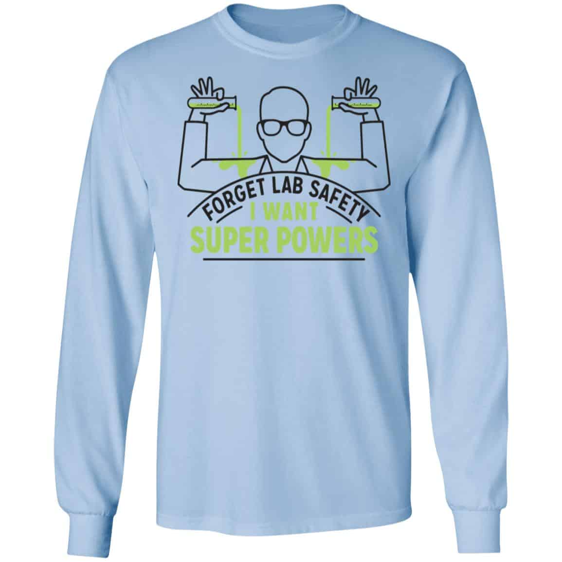 Forget Lab Safety I Want Super Powers Shirt, Hoodie, Tank