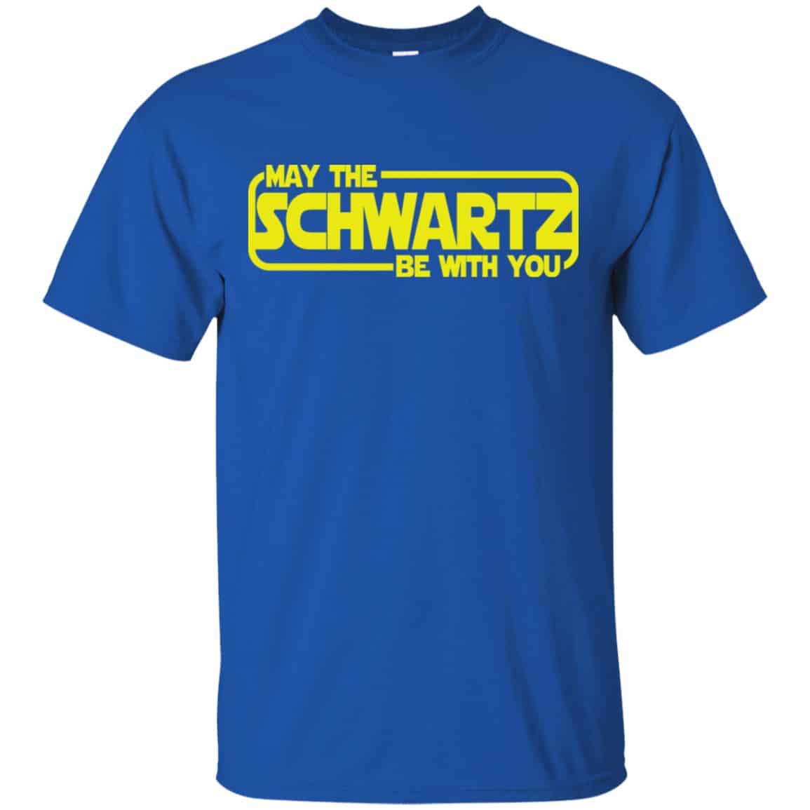 May The Schwartz Be With You Shirt, Hoodie, Tank