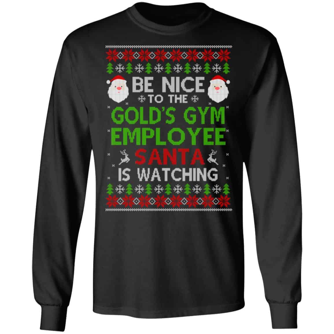 Be Nice To The Gold’s Gym Employee Santa Is Watching Christmas Sweater, Shirt, Hoodie