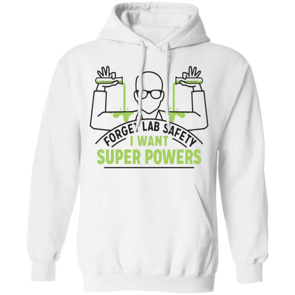 Forget Lab Safety I Want Super Powers Shirt, Hoodie, Tank