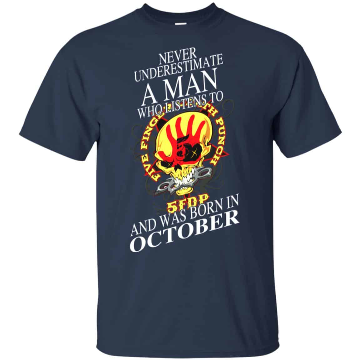 A Man Who Listens To Five Finger Death Punch And Was Born In October T-Shirts, Hoodie, Tank