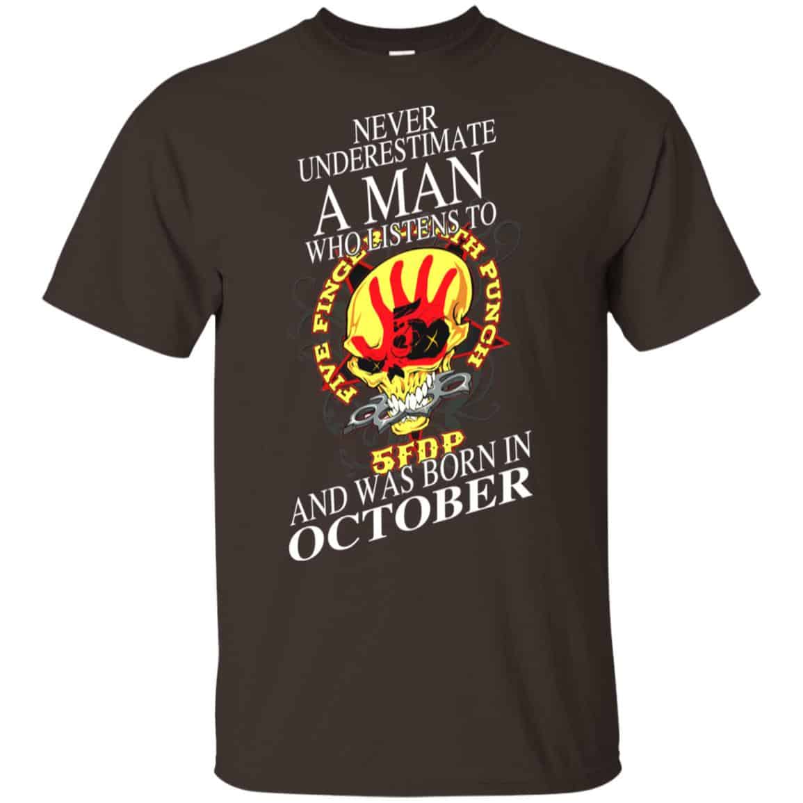 A Man Who Listens To Five Finger Death Punch And Was Born In October T-Shirts, Hoodie, Tank