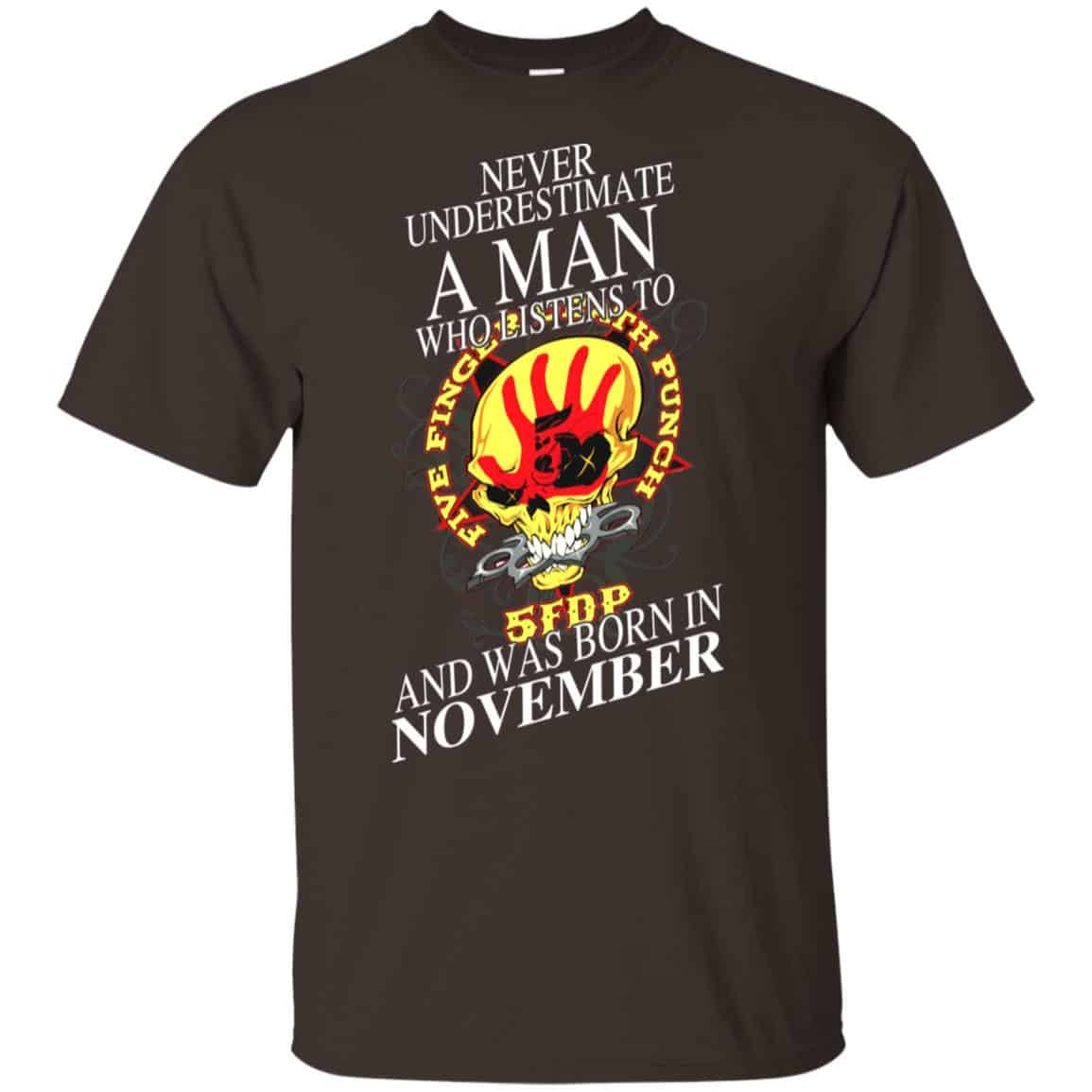 A Man Who Listens To Five Finger Death Punch And Was Born In November T-Shirts, Hoodie, Tank
