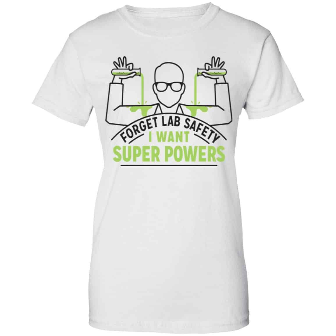 Forget Lab Safety I Want Super Powers Shirt, Hoodie, Tank