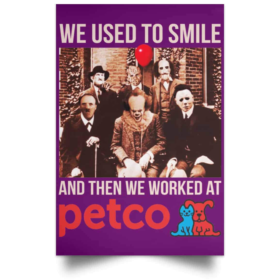 We Used To Smile And Then We Worked At Petco Poster