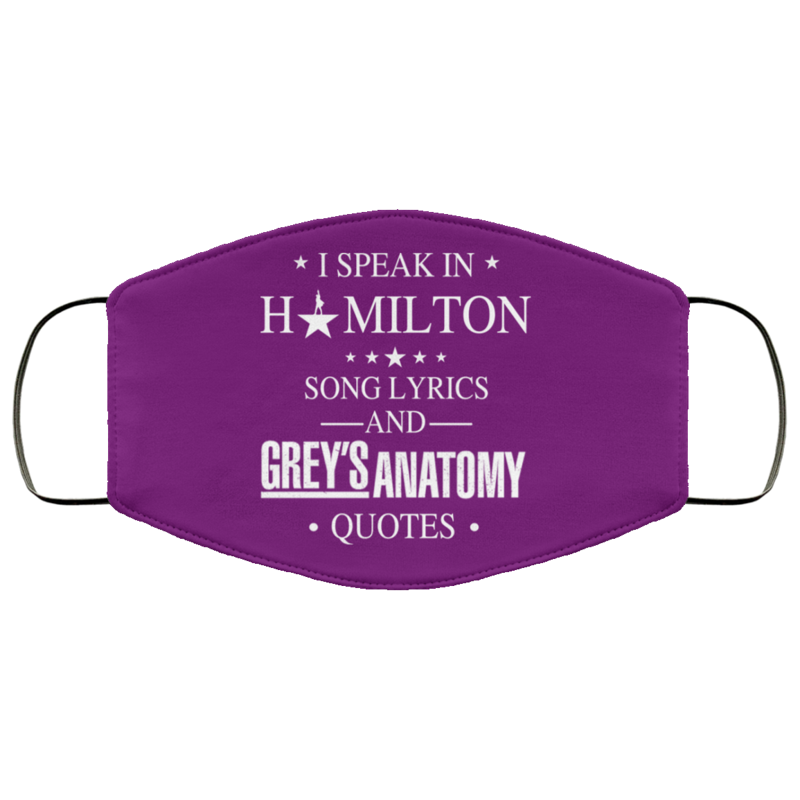 I Speak In Hamilton Song Lyrics And Grey’s Anatomy Quotes Face Mask