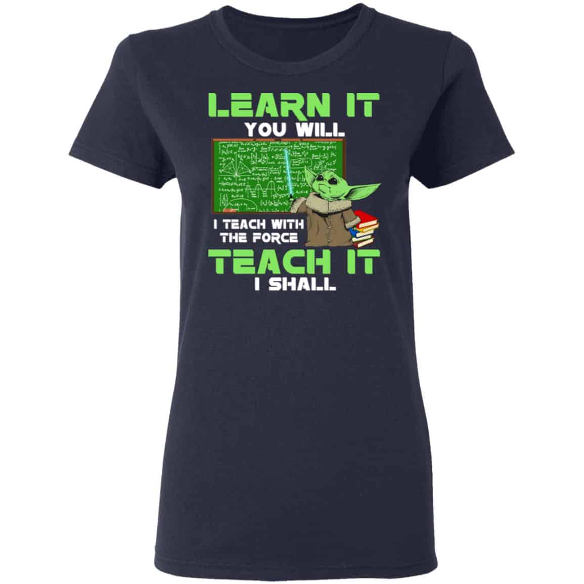 Baby Yoda Learn It You Will Teach It I Shall Shirt, Hoodie, Tank