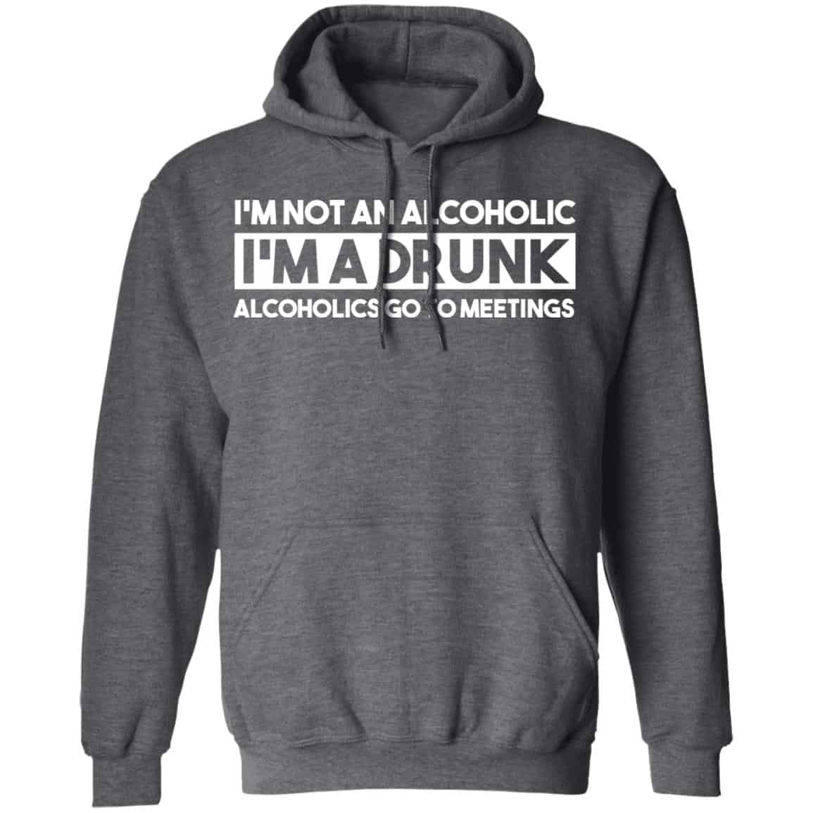 I’m Not An Alcoholic Alcoholics Go To Meetings Shirt, Hoodie, Tank
