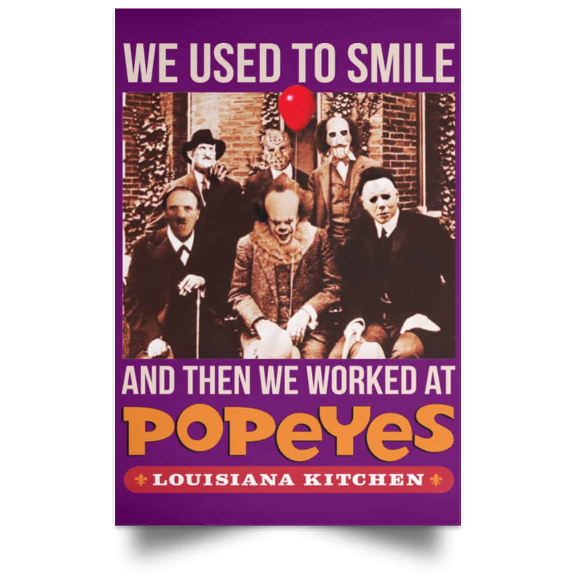 We Used To Smile And Then We Worked At Popeyes Louisiana Kitchen Posters
