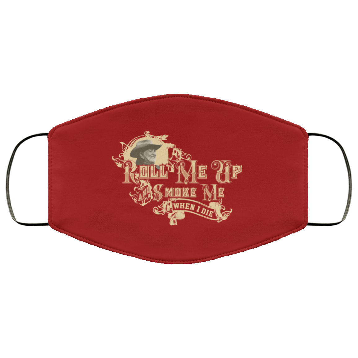 Roll Me Up Smoke Me When I Die Willie Nelson Face Mask