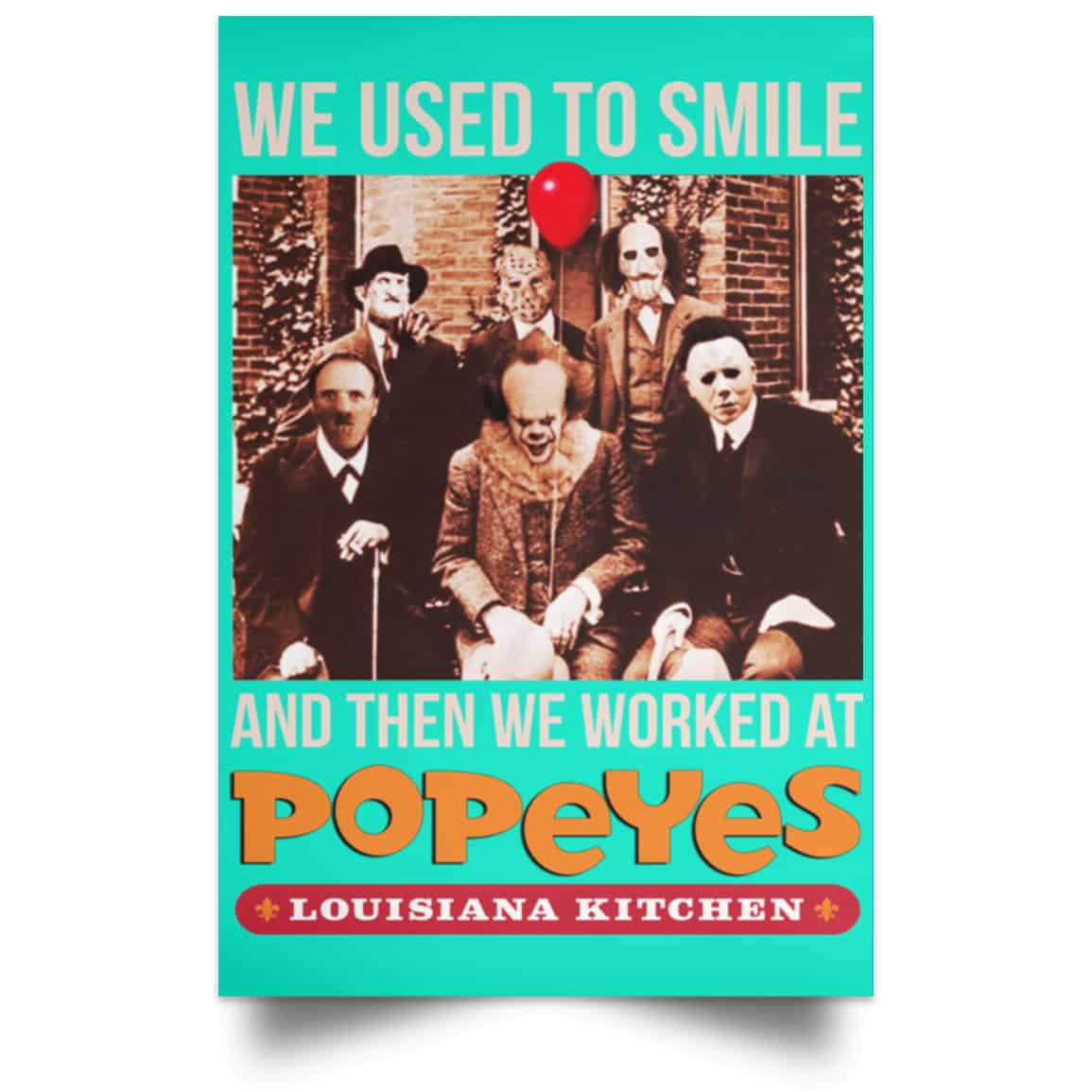 We Used To Smile And Then We Worked At Popeyes Louisiana Kitchen Posters