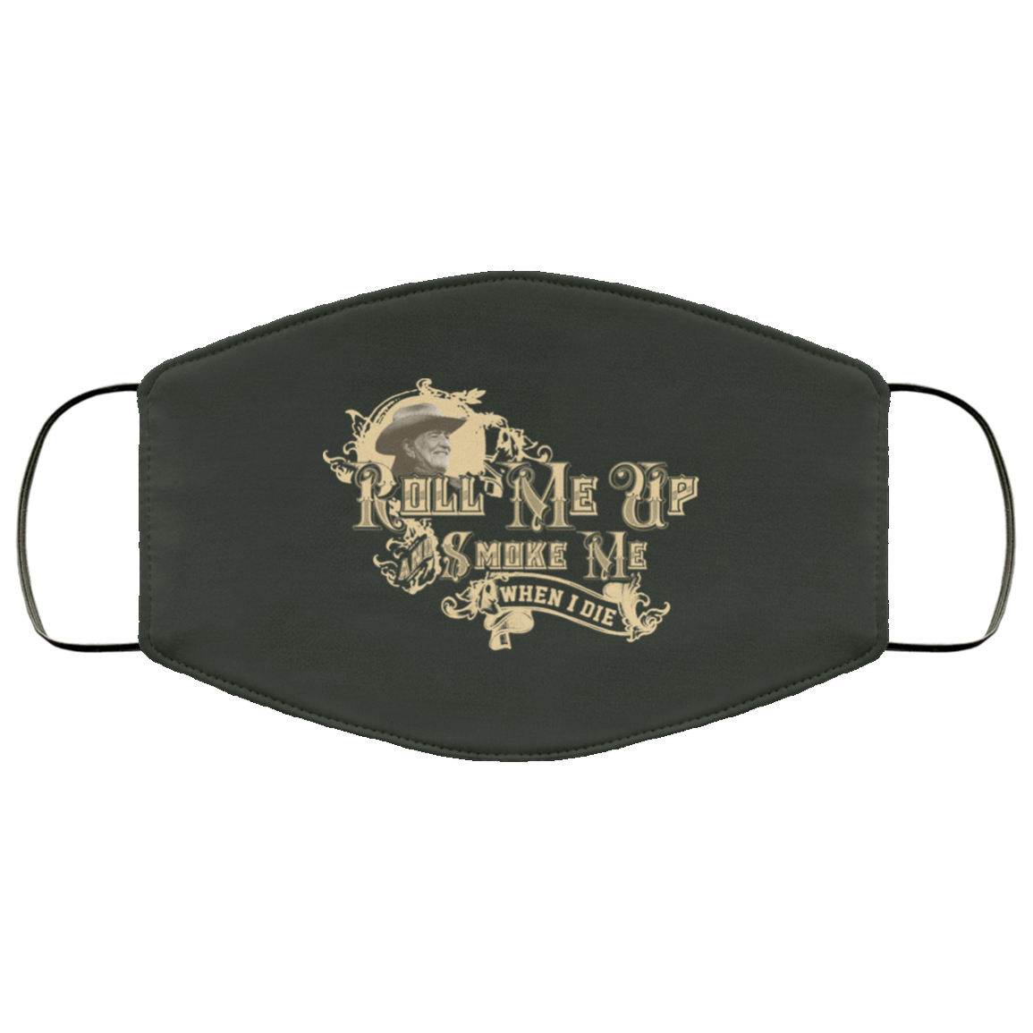 Roll Me Up Smoke Me When I Die Willie Nelson Face Mask