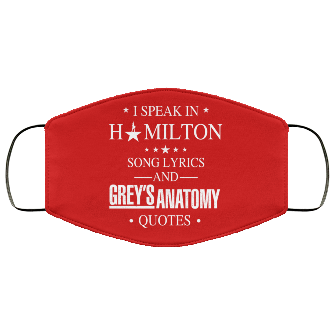 I Speak In Hamilton Song Lyrics And Grey’s Anatomy Quotes Face Mask