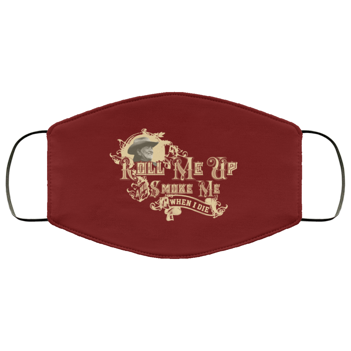Roll Me Up Smoke Me When I Die Willie Nelson Face Mask